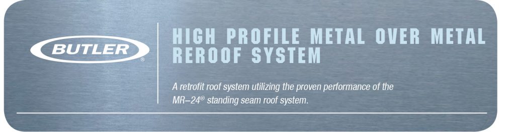 High Profile Metal Over Metal Reroof System